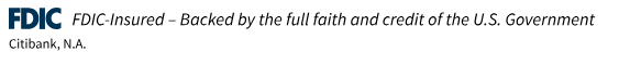 FDIC-Insured - Backed by the full faith and credit of the U.S. Government. Citibank, N.A.